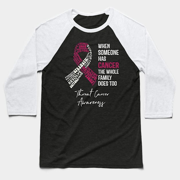 When Someone Has Cancer the Whole Family Does Too Throat Cancer Awareness Baseball T-Shirt by RW